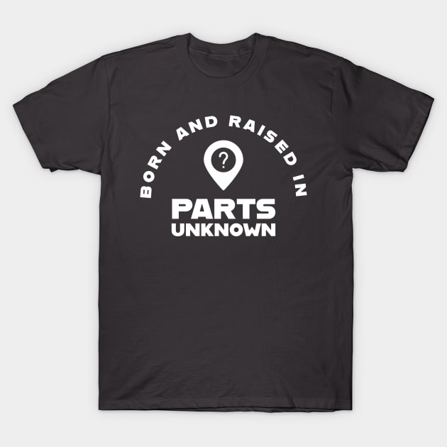 Born in Parts Unknown T-Shirt by Rusty Wrestling Shirts